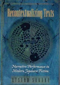 Hardcover Recontextualizing Texts: Narrative Performance in Modern Japanese Fiction Book