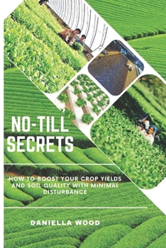 Paperback No-Till Secrets: How to Boost Your Crop Yields and Soil Quality with Minimal Disturbance Book