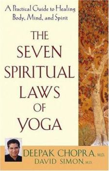 Hardcover The Seven Spiritual Laws of Yoga: A Practical Guide to Healing Body, Mind, and Spirit Book