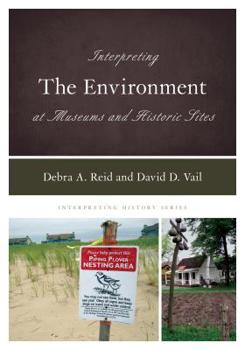 Paperback Interpreting the Environment at Museums and Historic Sites Book