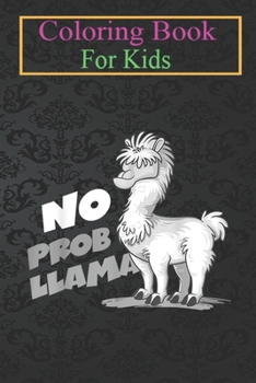 Paperback Coloring Book For Kids: No Prob-llama Funny Llama Alpaca Lover Lama Animal Wildlife Animal Coloring Book: For Kids Aged 3-8 (Fun Activities fo Book