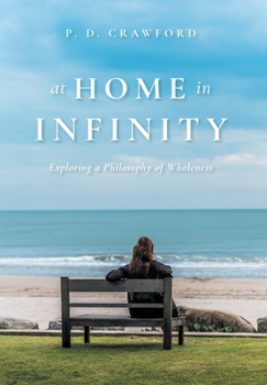 Hardcover At Home in Infinity: Exploring a Philosophy of Wholeness Book