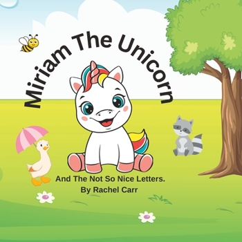 Paperback Miriam The Unicorn: And The Not So Nice Letters Book