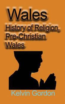 Paperback Wales: History of Religion, Pre-Christian Wales Book