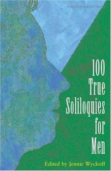 100 True Soliloquies for Men (Monologue Audition Series)