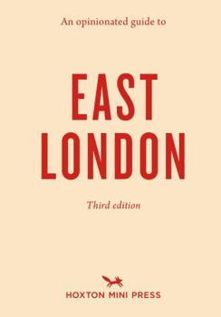 AN OPINIONATED GUIDE TO EAST LONDON - Book  of the Opinionated London Guides