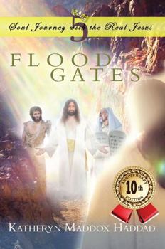 Paperback Flood Gates (Soul Journey with the Real Jesus - 10th Anniversary Edition) Book