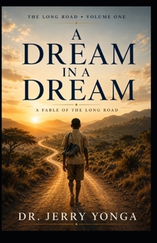 A Dream in a Dream: A Fable of the Long Road