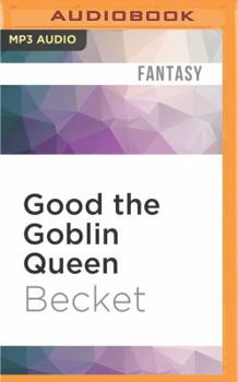 Good the Goblin Queen - Book #3 of the Steampunk Sorcery