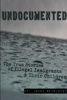 Paperback Undocumented: The True Stories of Illegal Immigrants and Their Children Book