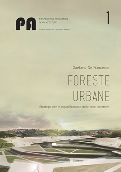 Paperback Foreste urbane: strategie per la riqualificazione delle aree estrattive [Italian] Book