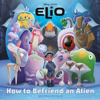 Paperback How to Befriend an Alien (Disney/Pixar Elio) Book