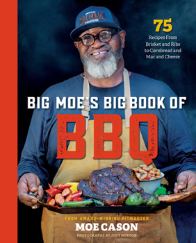 Hardcover Big Moe's Big Book of BBQ: 75 Recipes from Brisket and Ribs to Cornbread and Mac and Cheese Book