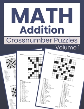Paperback Math Addition Crossnumber Puzzles Volume 1: Challenging Crossnumber Puzzles for Math Lovers Book