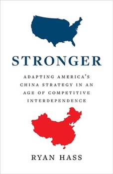 Hardcover Stronger: Adapting America's China Strategy in an Age of Competitive Interdependence Book