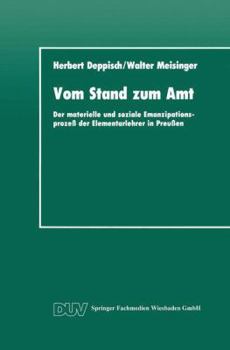 Paperback Vom Stand Zum Amt: Der Materielle Und Soziale Emanzipationsprozeß Der Elementarlehrer in Preußen [German] Book