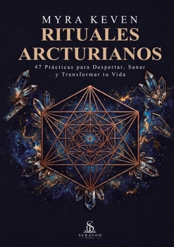Paperback Rituales Arcturianos: 47 Prácticas para Despertar, Sanar y Transformar tu Vida [Spanish] Book
