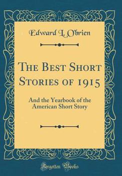 The Best Short Stories of 1915, and The Yearbook of the American Short Story - Book  of the Best American Short Stories