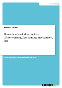 Paperback Manuelles Gewindeschneiden (Unterweisung Zerspanungsmechaniker / -in) [German] Book