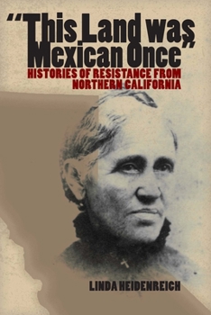 Paperback This Land Was Mexican Once: Histories of Resistance from Northern California Book