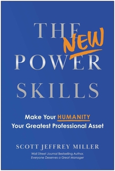 The New Power Skills: Make Your Humanity Your Greatest Professional Asset