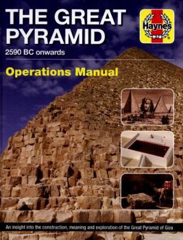 Hardcover The Great Pyramid: 2590 BC Onwards - An Insight Into the Construction, Meaning and Exploration of the Great Pyramid of Giza Book