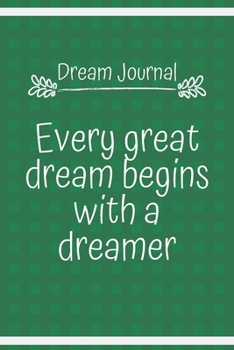 Paperback Dream Journal Every great dream begins with a dreamer Book