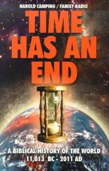 Paperback Time Has an End: A Biblical History of the World 11,013 B.C. - 2011 A.D. Book