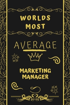 Paperback Worlds Most Average Marketing Manager: Perfect Gag Gift For An Average Marketing Manager Who Deserves This Award! - Blank Lined Notebook Journal - 120 Book