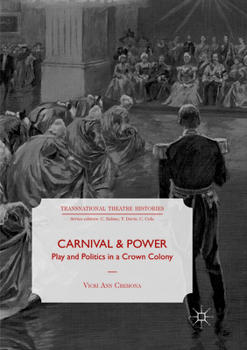 Paperback Carnival and Power: Play and Politics in a Crown Colony Book