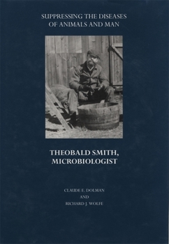 Hardcover Suppressing the Diseases of Animals and Man: Theobald Smith, Microbiologist Book