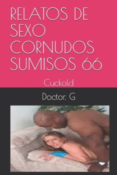 Paperback Relatos de Sexo Cornudos Sumisos 66: Cuckold [Spanish] Book