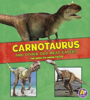 Hardcover Carnotaurus and Other Odd Meat-Eaters: The Need-To-Know Facts Book