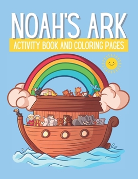 Paperback Noah's Ark: Activity Book And Coloring Pages For Kids Ages 5 and Up. Includes Mazes, Coloring Pages, Word Searches And More Book