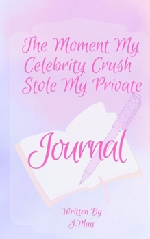 Paperback The Moment My Celebrity Crush Stole My Private Journal Book