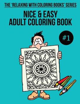 Paperback Nice & Easy Adult Coloring Book #1: The 'Relaxing With Coloring Books' Series Book