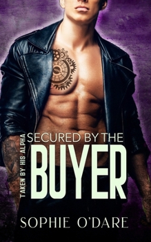 Secured by the Buyer: M/M Omegaverse Mpreg Billionaire Romance (Taken by His Alpha)