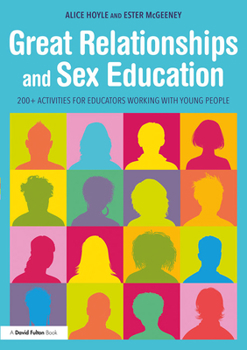 Hardcover Great Relationships and Sex Education: 200+ Activities for Educators Working with Young People Book