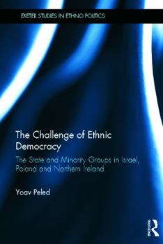 Hardcover The Challenge of Ethnic Democracy: The State and Minority Groups in Israel, Poland and Northern Ireland Book