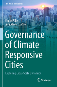 Governance of Climate Responsive Cities: Exploring Cross-Scale Dynamics - Book  of the Urban Book Series