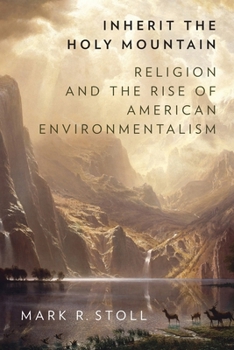 Paperback Inherit the Holy Mountain: Religion and the Rise of American Environmentalism Book