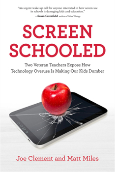 Paperback Screen Schooled: Two Veteran Teachers Expose How Technology Overuse Is Making Our Kids Dumber Book