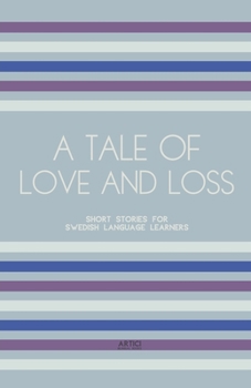 A Tale of Love and Loss: Short Stories for Swedish Language Learners