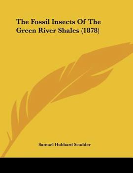 Paperback The Fossil Insects Of The Green River Shales (1878) Book