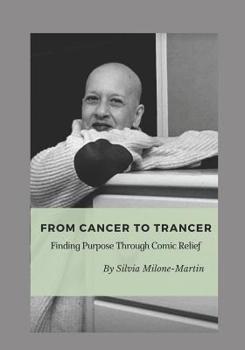 Paperback From Cancer to Trancer: Finding Purpose Through Comic Relief Book