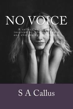 No voice: An anthology of poems inspired by life, love, pain and everything in between.