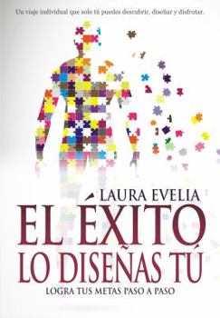 Paperback El Éxito Lo Diseñas Tú: Logra Tus Metas Paso a Paso [Spanish] Book