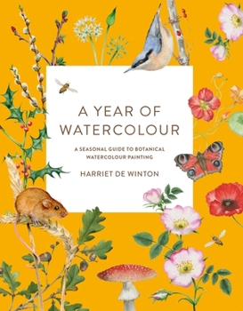 Paperback A Year of Watercolour: A Seasonal Guide to Botanical Watercolour Painting Book