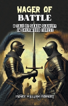 Wager of Battle A Tale of Saxon Slavery in Sherwood Forest