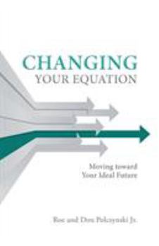 Paperback Changing Your Equation: Moving toward Your Ideal Future Book